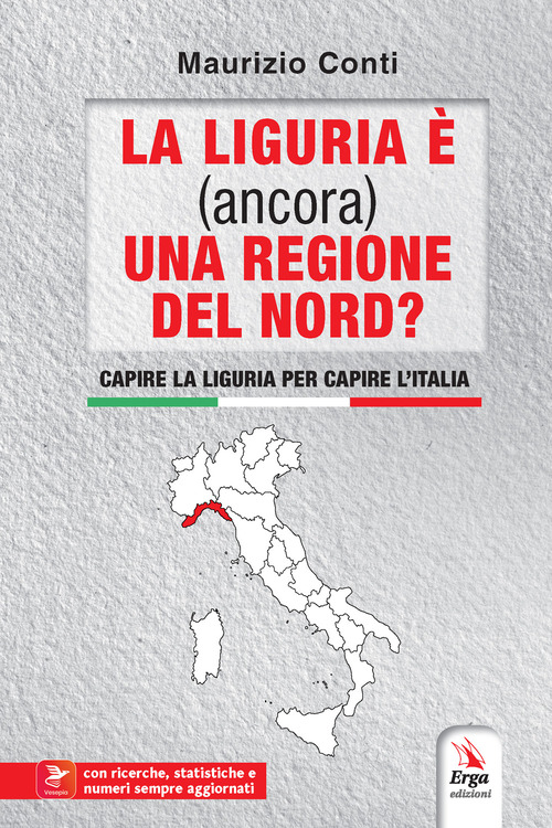 La Liguria &egrave; (ancora) una regione del Nord? Capire la Liguria per capire l'Italia
