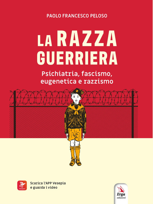 La razza guerriera. Psichiatria, fascismo, eugenetica e razzismo