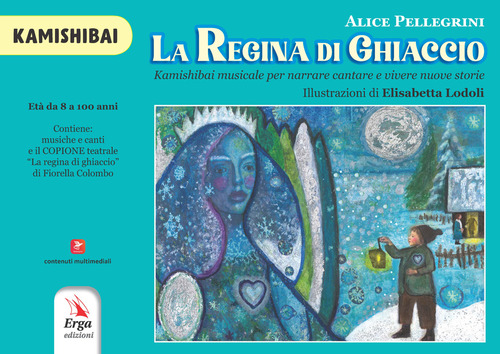 La regina di ghiaccio. Kamishibai musicale per narrare cantare e vivere nuove storie. Kamishibai