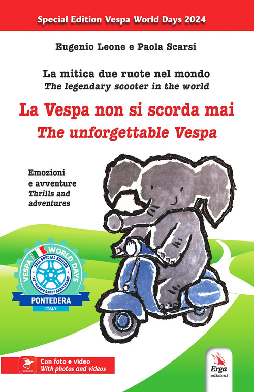 La vespa non si scorda mai. La mitica due ruote nel mondo. Emozioni e avventure-The unforgettable Vespa. The legendary scooter in the world. Thrills and adventures