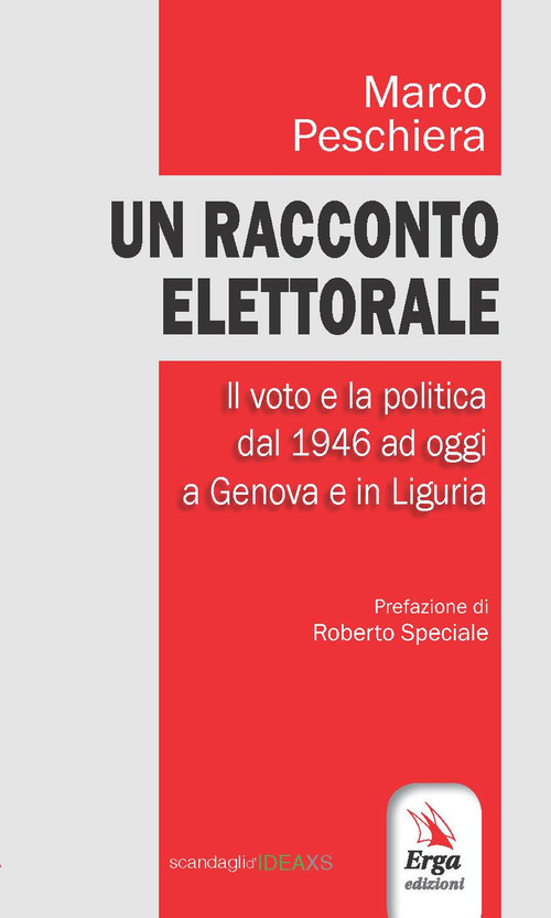 Un racconto elettorale. Il voto e la politica dal 1946 ad oggi a Genova e in Liguria