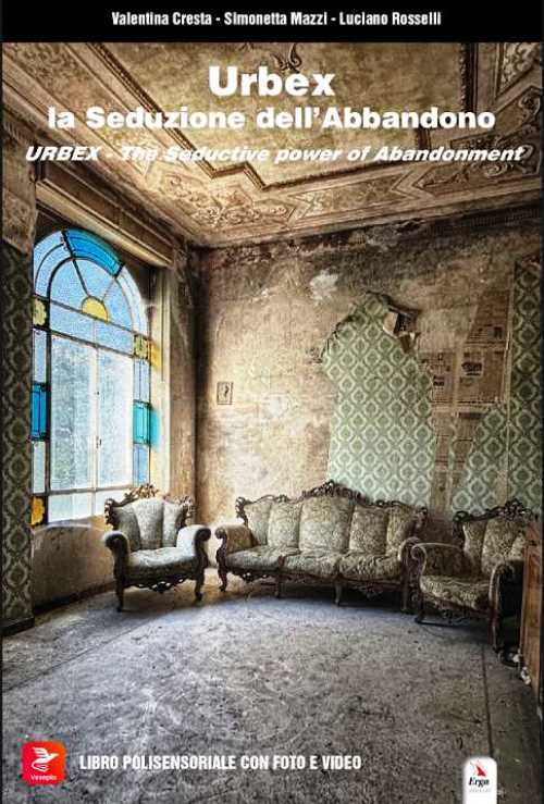 Urbex. La seduzione dell'abbandono