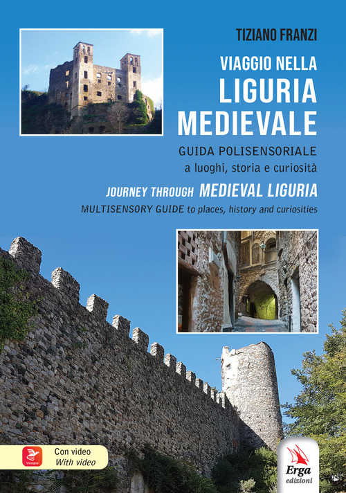 Viaggio nella Liguria medievale. Guida polisensoriale a luoghi, storia e curiosità-Journey through medieval Liguria. Multisensory guide to places, historu and curiosities