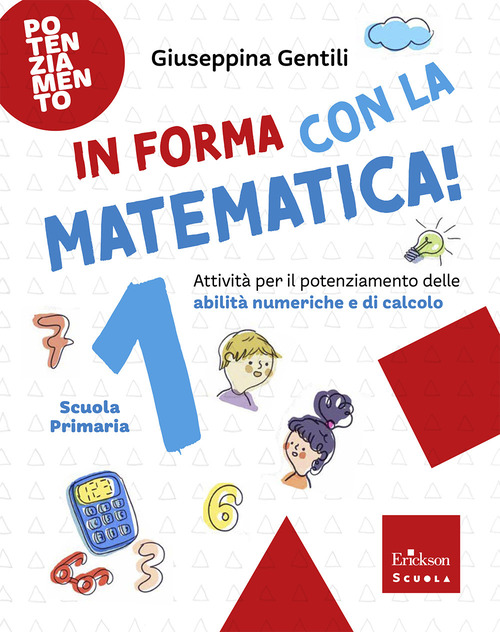 In forma con la matematica. Attivit&agrave; per il potenziamento delle abilit&agrave; numeriche e di calcolo
