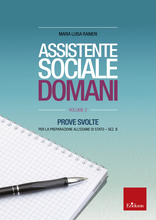Assistente sociale domani. Prove svolte per la preparazione all'esame di Stato. Sez. B
