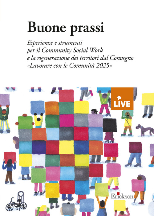 Buone prassi. Esperienze e strumenti per il Community Social Work e la rigenerazione dei territori dal Convegno &laquo;Lavorare con le Comunit&agrave; 2025&raquo;