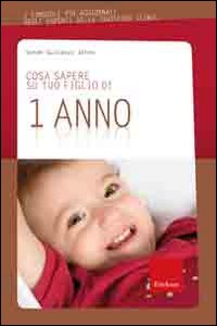 Cosa sapere su tuo figlio di 1 anno