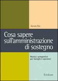 Cosa sapere sull'amministrazione di sostegno. Realt&agrave; e prospettive per famiglie e operatori