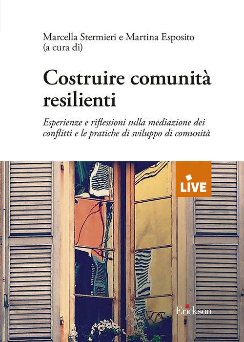 Costruire comunit&agrave; resilienti. Esperienze e riflessioni sulla mediazione dei conflitti e le pratiche di sviluppo d comunit&agrave;