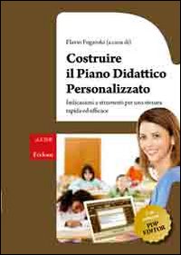 Costruire il piano didattico personalizzato. Indicazioni e strumenti per una stesura rapida ed efficace