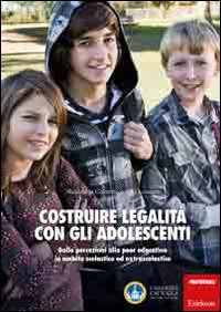 Costruire legalit&agrave; con gli adolescenti. Dalle percezioni alla peer education in ambito scolastico ed extrascolastico