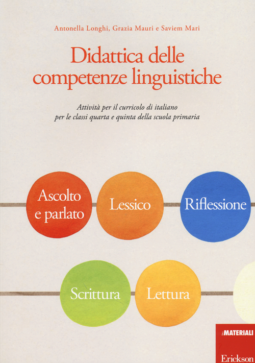 Didattica delle competenze linguistiche. Attivit&agrave; per il curricolo di italiano per le classi quarta e quinta della scuola primaria