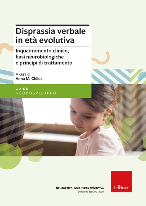 Disprassia verbale in et&agrave; evolutiva. Inquadramento clinico, basi neurobiologiche e principi di trattamento