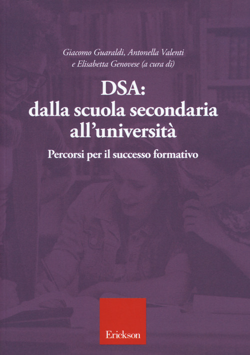 DSA: dalla scuola secondaria all'universit&agrave;. Percorsi per il successo formativo