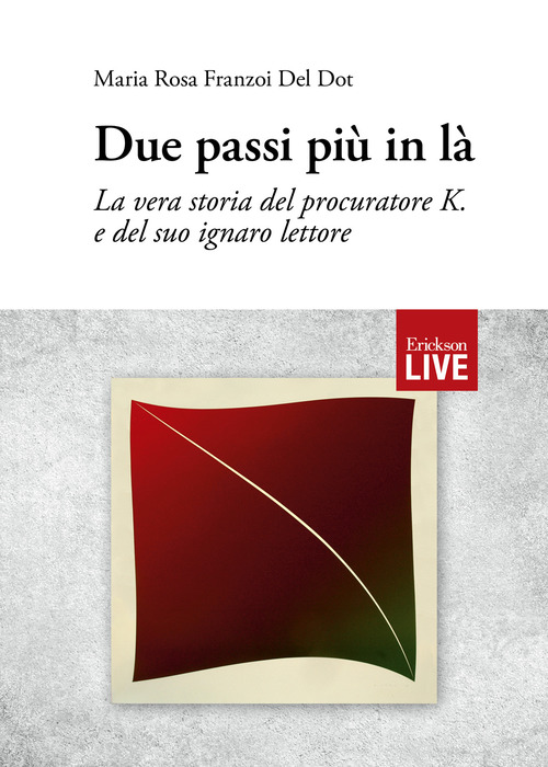 Due passi pi&ugrave; in l&agrave;. La vera storia del procuratore K. e del suo ignaro lettore