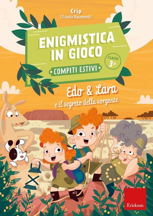 Edo & Lara e il segreto della sorgente. Enigmistica in gioco. Compiti estivi. Classe 3&ordf;