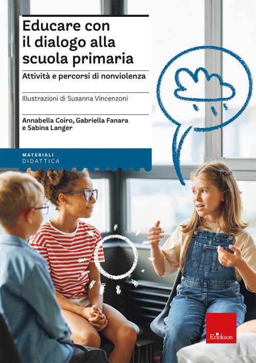 Educare con il dialogo alla scuola primaria. Attivit&agrave; e percorsi di nonviolenza