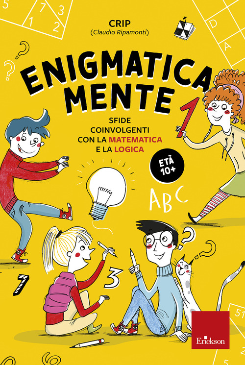 Enigmatica-mente. Sfide coinvolgenti con la matematica e la logica