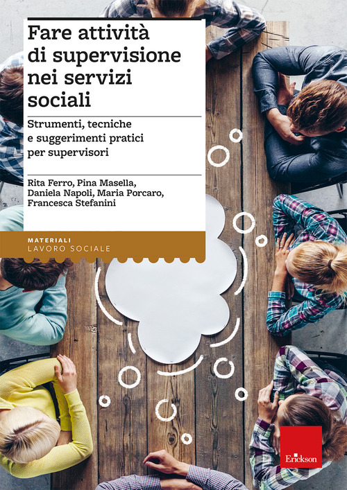 Fare attivit&agrave; di supervisione nei servizi sociali. Strumenti, tecniche e suggerimenti pratici per supervisori