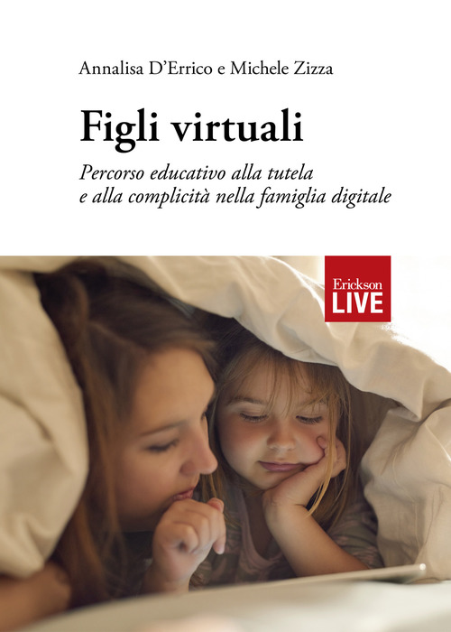 Figli virtuali. Percorso educativo alla tutela e alla complicit&agrave; nella famiglia digitale