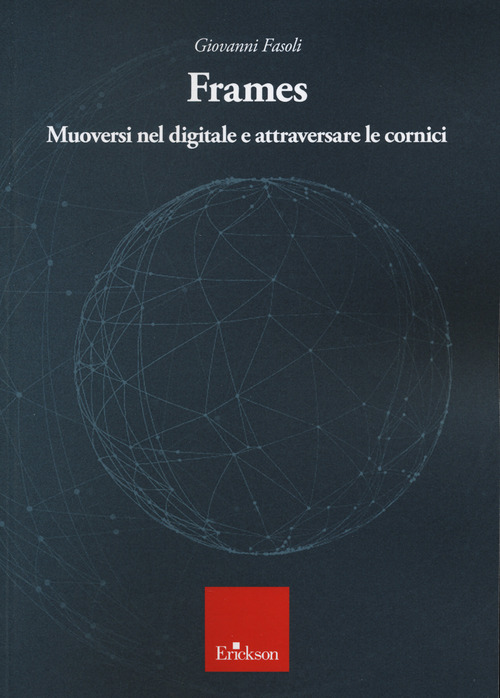 Frames. Muoversi nel digitale e attraversare le cornici
