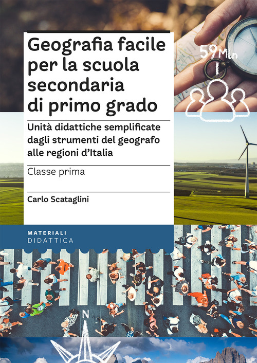 Geografia facile per la scuola secondaria di primo grado. Classe prima. Unità didattiche semplificate dagli strumenti del geografo alle regioni d'Italia