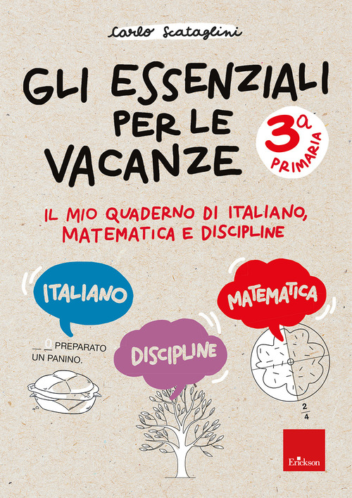 Gli essenziali per le vacanze. Classe terza. Il mio quaderno di italiano, matematica e discipline