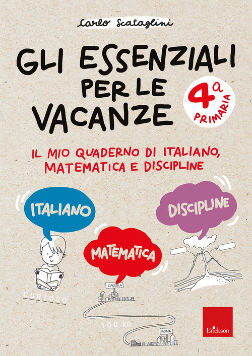 Gli essenziali per le vacanze. Primaria. Classe quarta. Il mio quaderno di italiano, matematica e discipline