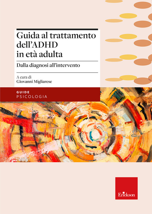 Guida al trattamento dell'ADHD in et&agrave; adulta. Dalla diagnosi all'intervento non farmacologico