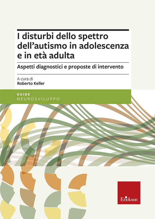 I disturbi dello spettro dell'autismo in adolescenza e in età adulta. Aspetti diagnostici e proposte di intervento