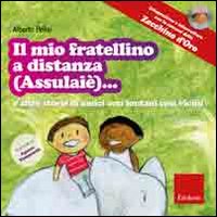 Il mio fratellino a distanza (Assulaiè)... e altre storie di amici così lontani così vicini