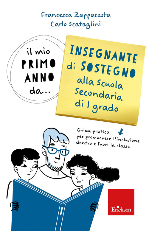 Il mio primo anno da... insegnante sostegno alla scuola secondaria di 1&deg; grado. Guida pratica per promuovere l'inclusione dentro e fuori la classe