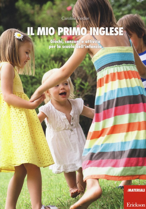 Il mio primo inglese. Giochi, canzoni e attivit&agrave; per la scuola dell'infanzia