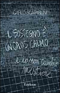 Il sostegno &egrave; un caos calmo e io non cambio mestiere