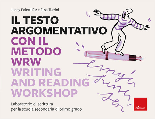 Il testo argomentativo con il metodo WRW - Writing and Reading Workshop. Laboratorio di scrittura per la scuola secondaria di primo grado