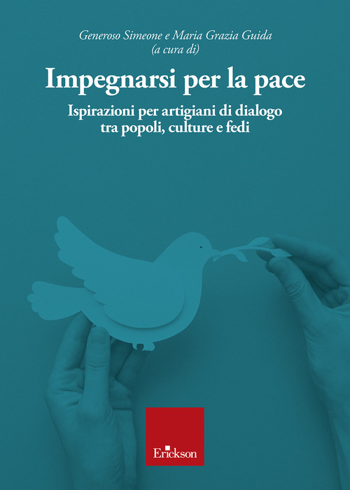 Impegnarsi per la pace. Ispirazioni per artigiani di dialogo tra popoli, culture e fedi