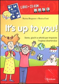 It's up to you! Storie, giochi e attivit&agrave; per imparare l'inglese divertendosi