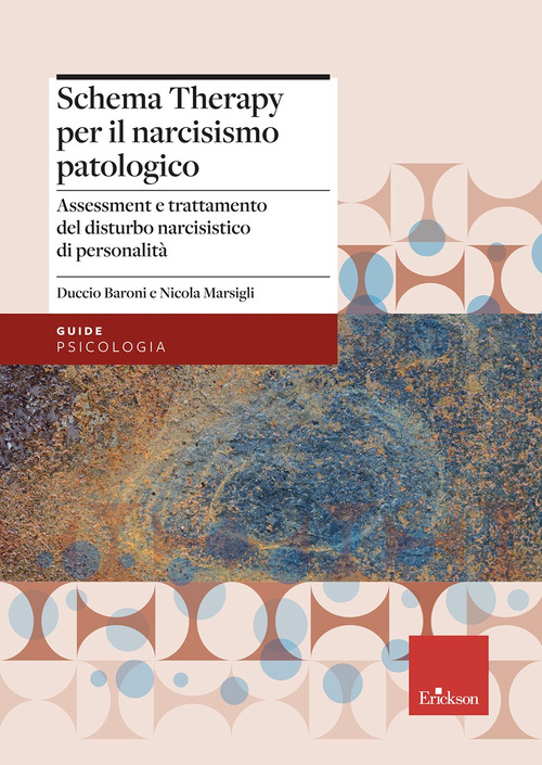 La schema therapy per il narcisismo patologico. Assessment e trattamento del disturbo narcisistico di personalit&agrave;