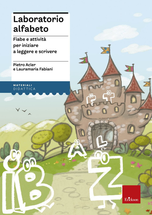 Laboratorio alfabeto. Fiabe e attivit&agrave; per iniziare a leggere e scrivere