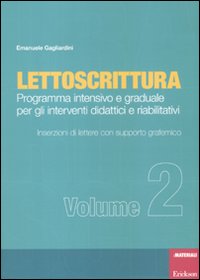 Lettoscrittura. Programma intensivo e graduale per gli interventi didattici e riabilitativi