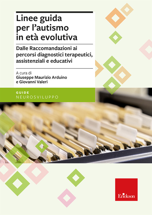 Linee guida per l'autismo in et&agrave; evolutiva. Dalle raccomandazioni ai percorsi diagnostici terapeutici, assistenziali e educativi