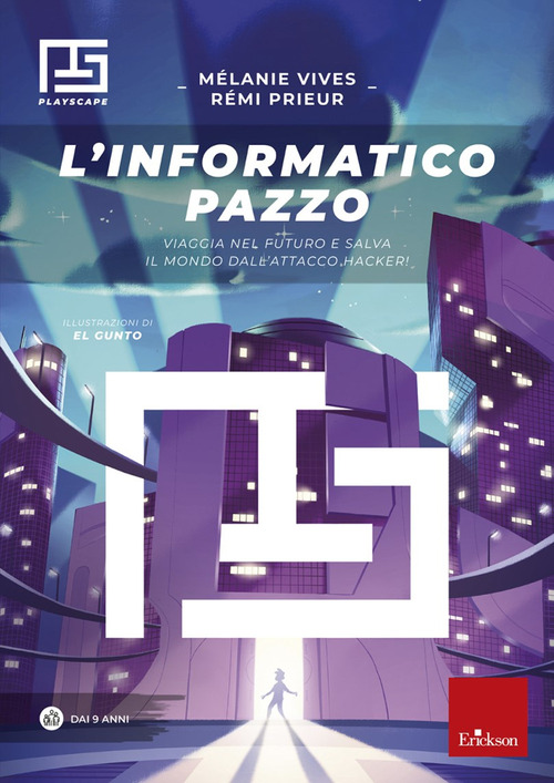 L'informatico pazzo. Viaggia nel futuro e salva il mondo dall'attacco hacker!