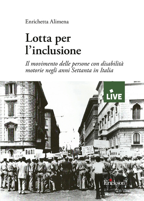 Lotta per l'inclusione. Il movimento delle persone con disabilit&agrave; motorie negli anni Settanta in Italia