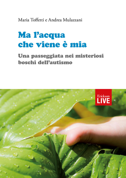 Ma l'acqua che viene è mia. Una passeggiata nei misteriosi boschi dell'autismo