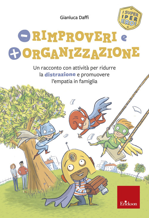 Meno rimproveri e pi&ugrave; organizzazione. Un racconto con attivit&agrave; per ridurre la distrazione e promuovere l'empatia in famiglia. I super iper eroi