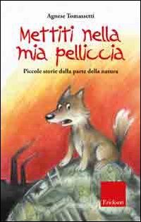 Mettiti nella mia pelliccia. Piccole storie dalla parte della natura