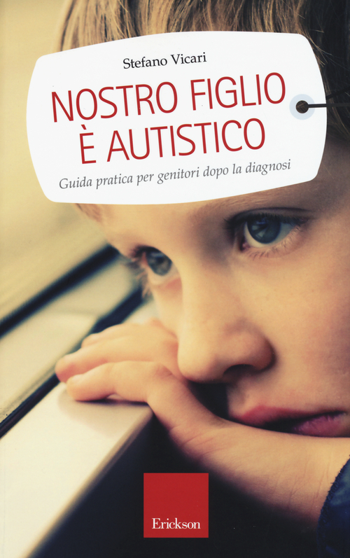 Nostro figlio &egrave; autistico. Guida pratica per genitori dopo la diagnosi