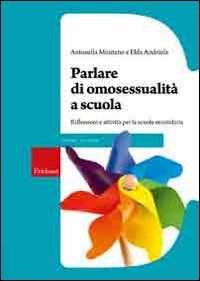 Parlare di omosessualit&agrave; a scuola. Riflessioni e attivit&agrave; per la scuola secondaria