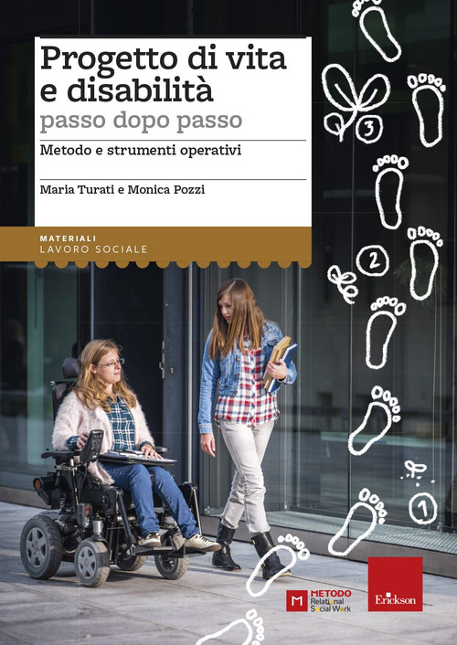 Progetto di vita e disabilit&agrave; passo dopo passo. Metodo e strumenti operativi