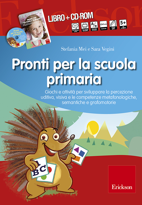 Pronti per la scuola primaria. Schede e attività per sviluppare la percezione uditiva, visiva e le competenze metafonologiche, semantiche e grafomotorie